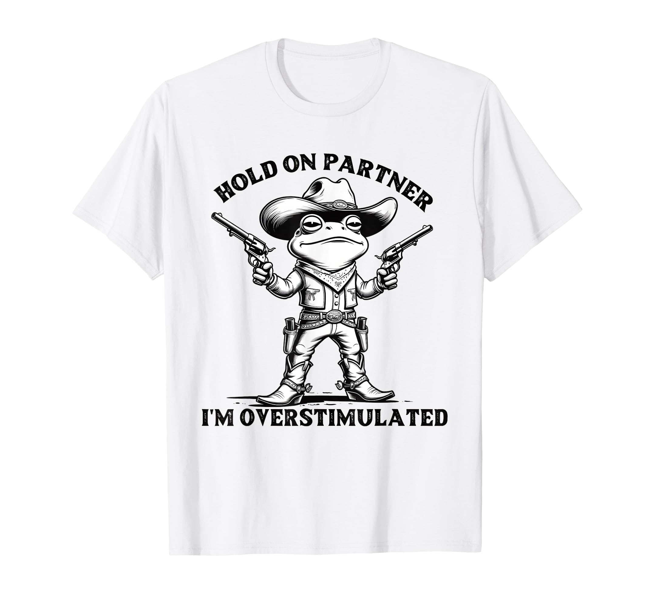 Hold Partner Im Overstimulated Frog T-Shirt - Unique Graphic for Adults - T-Shirt, Sweatshirt, Hoodie
