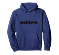 Achieve Every Moment Motivational Hoodie - Unique Graphic Unisex - T-Shirt, Sweatshirt, Hoodie