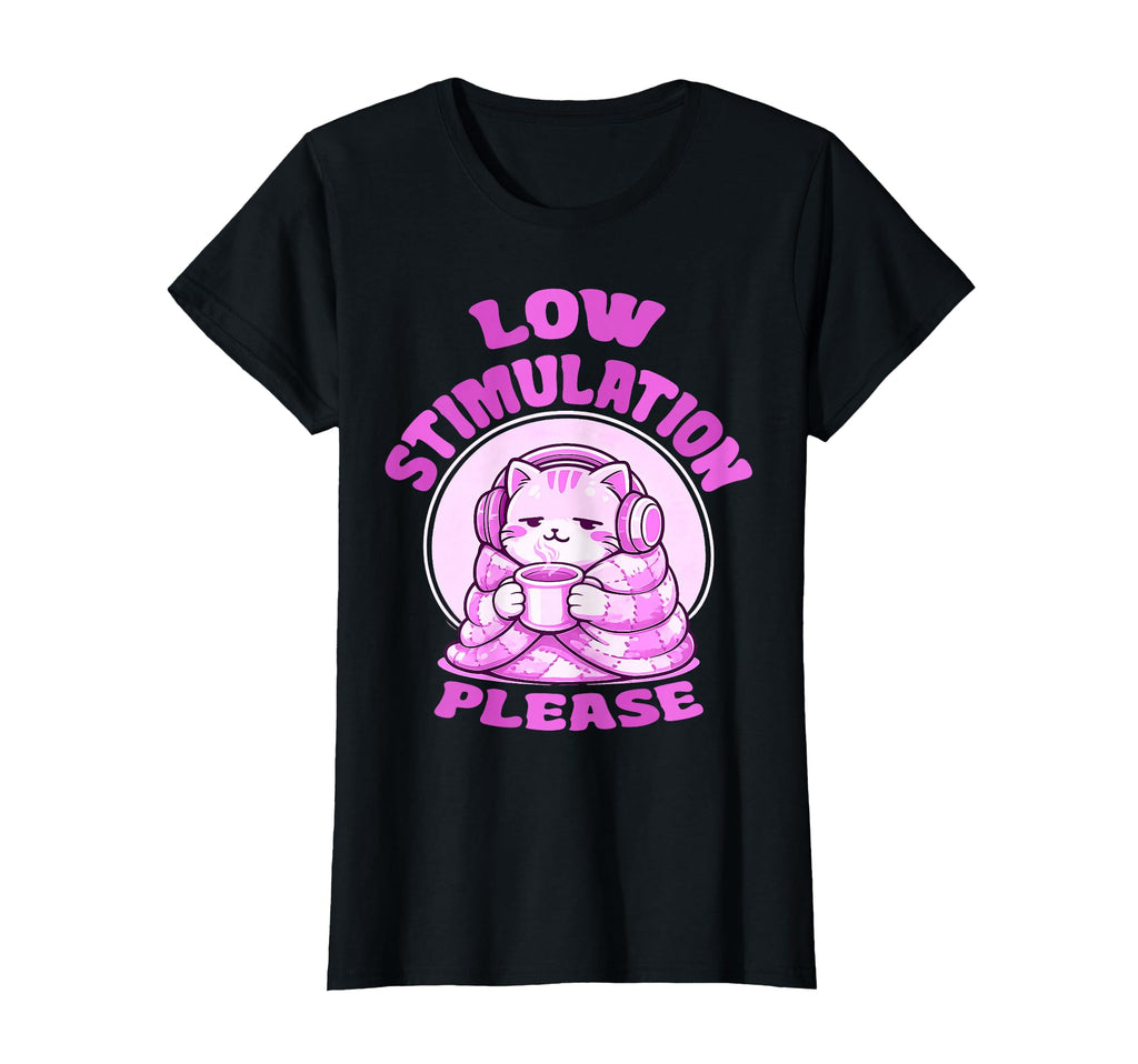 Low Stimulation Please T-Shirt - Aesthetic Graphic Men Women - T-Shirt, Sweatshirt, Hoodie