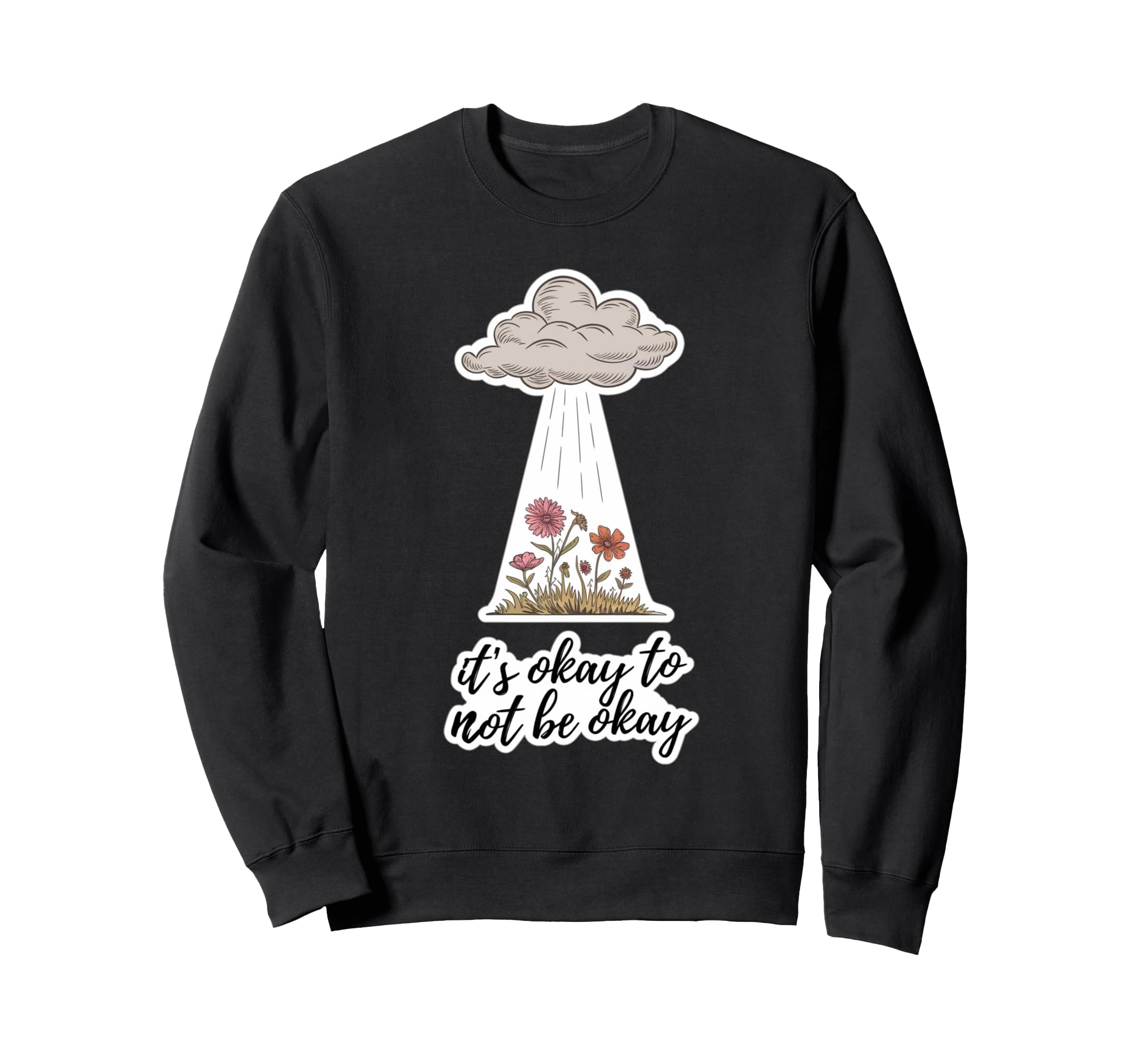 Its Okay To Not Be Okay Mental Sweatshirt - Graphic Print for Adults - T-Shirt, Sweatshirt, Hoodie