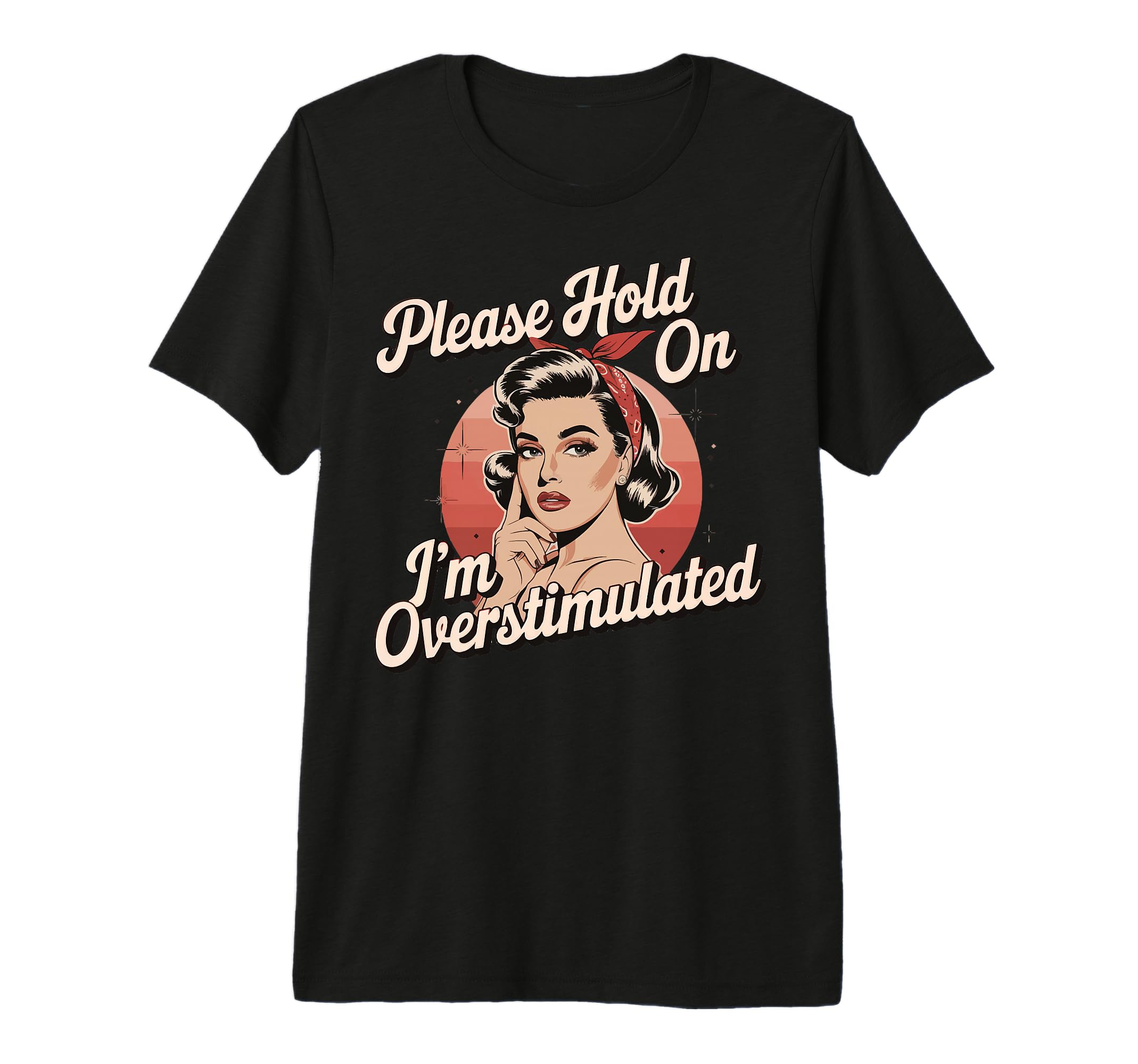 Please Hold Im Overstimulated Tri Blend T-Shirt - Novelty Apparel Men Women - T-Shirt, Sweatshirt, Hoodie