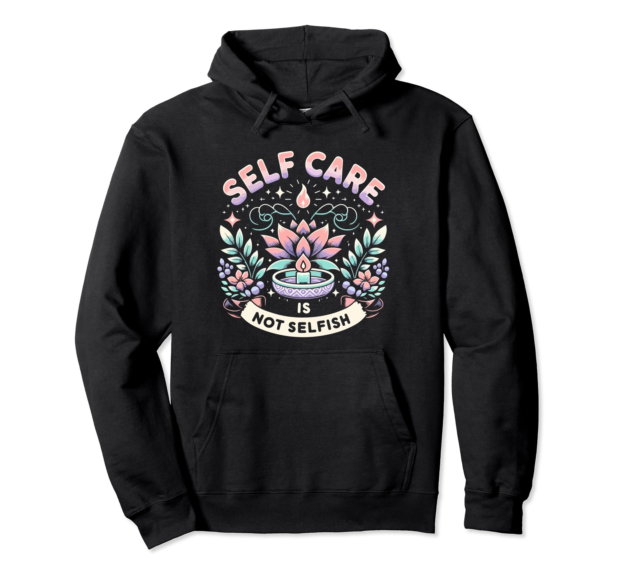 Self Care Is Not Selfish Achievement Hoodie - Custom Art Print Men Women - T-Shirt, Sweatshirt, Hoodie