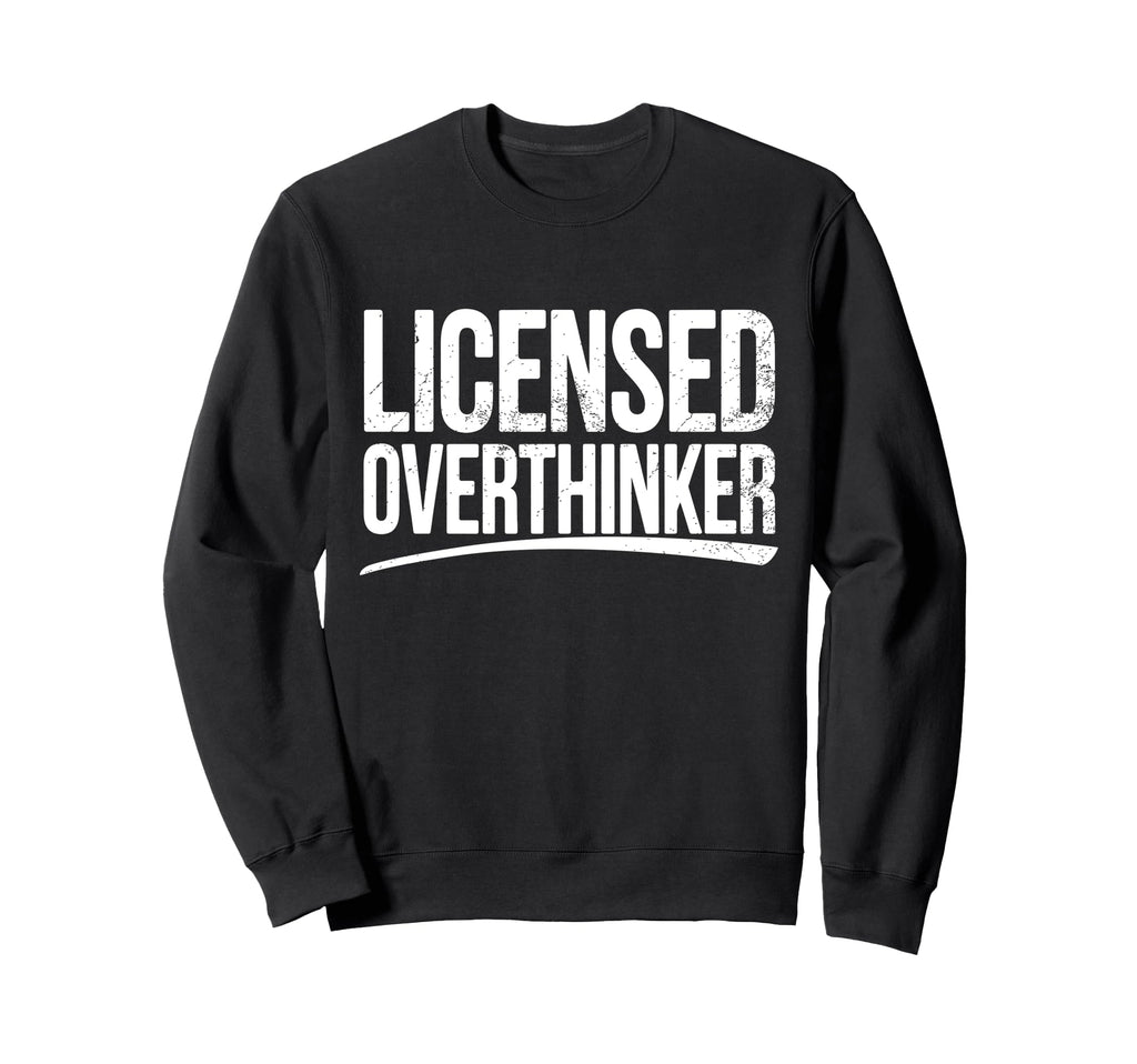 Licensed Overthinker Funny Sweatshirt - Custom Art Print for Adults - T-Shirt, Sweatshirt, Hoodie