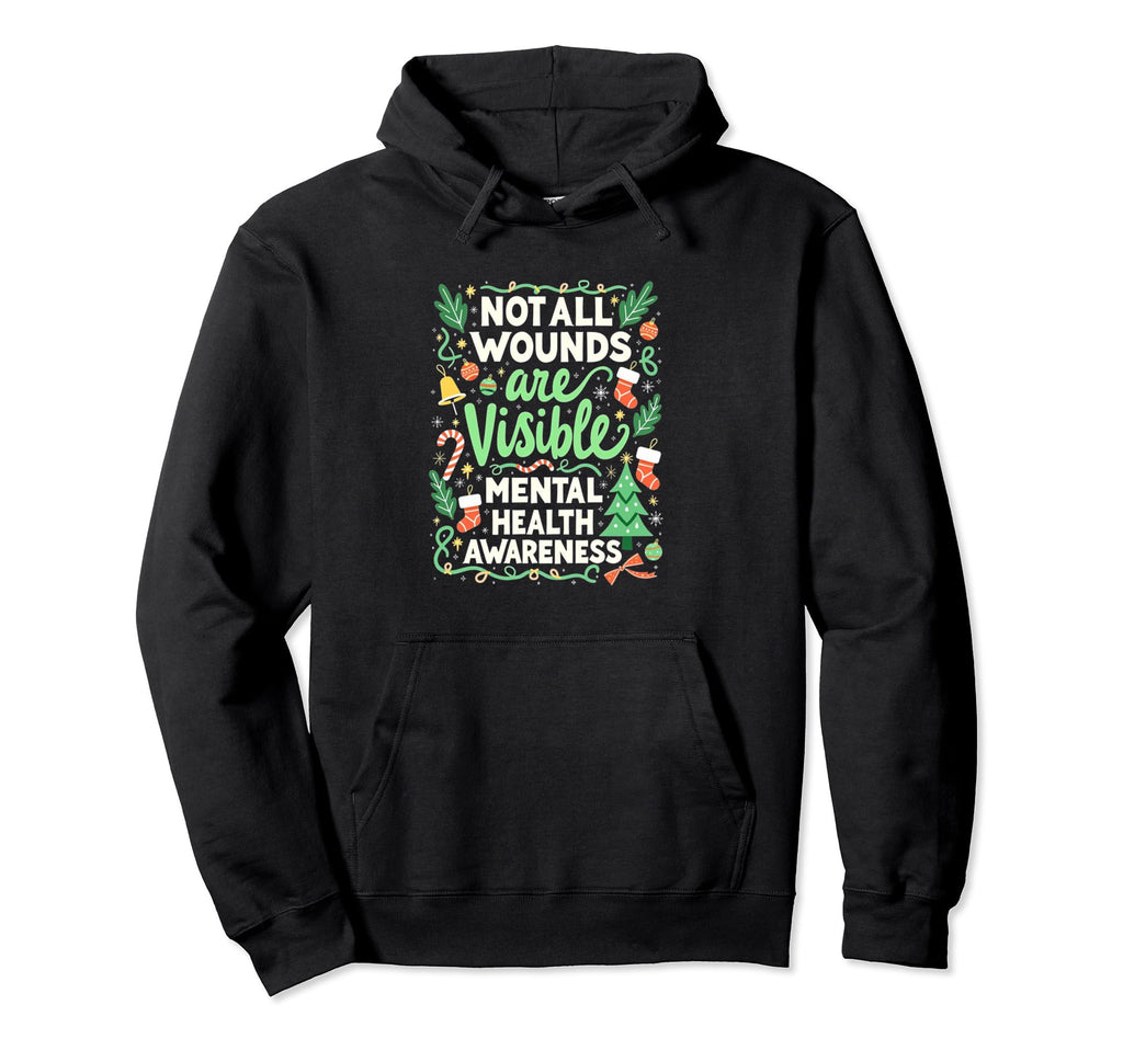 Not All Wounds Are Visible Mental Health Hoodie - Novelty Apparel Unisex - T-Shirt, Sweatshirt, Hoodie