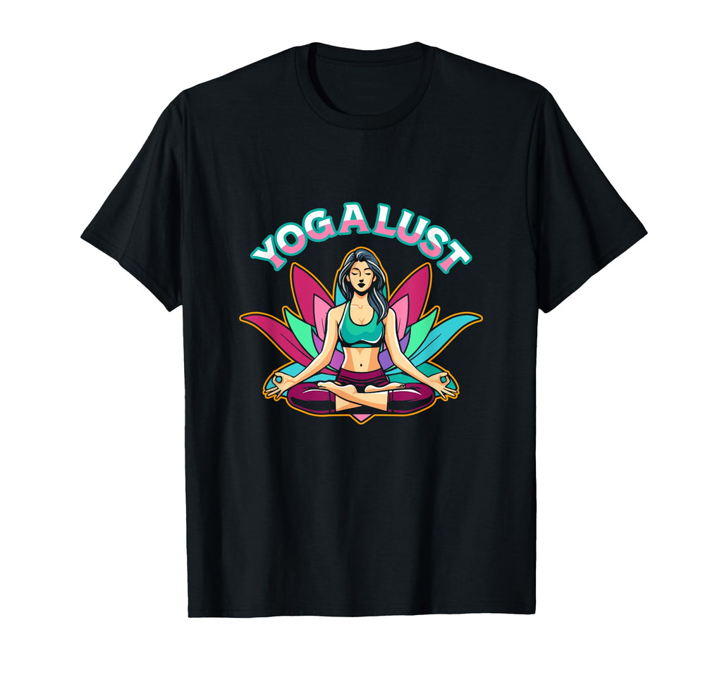 Yoga Lust Peaceful Yoga Meditation T-Shirt - Fun Novelty Design Unisex - T-Shirt, Sweatshirt, Hoodie