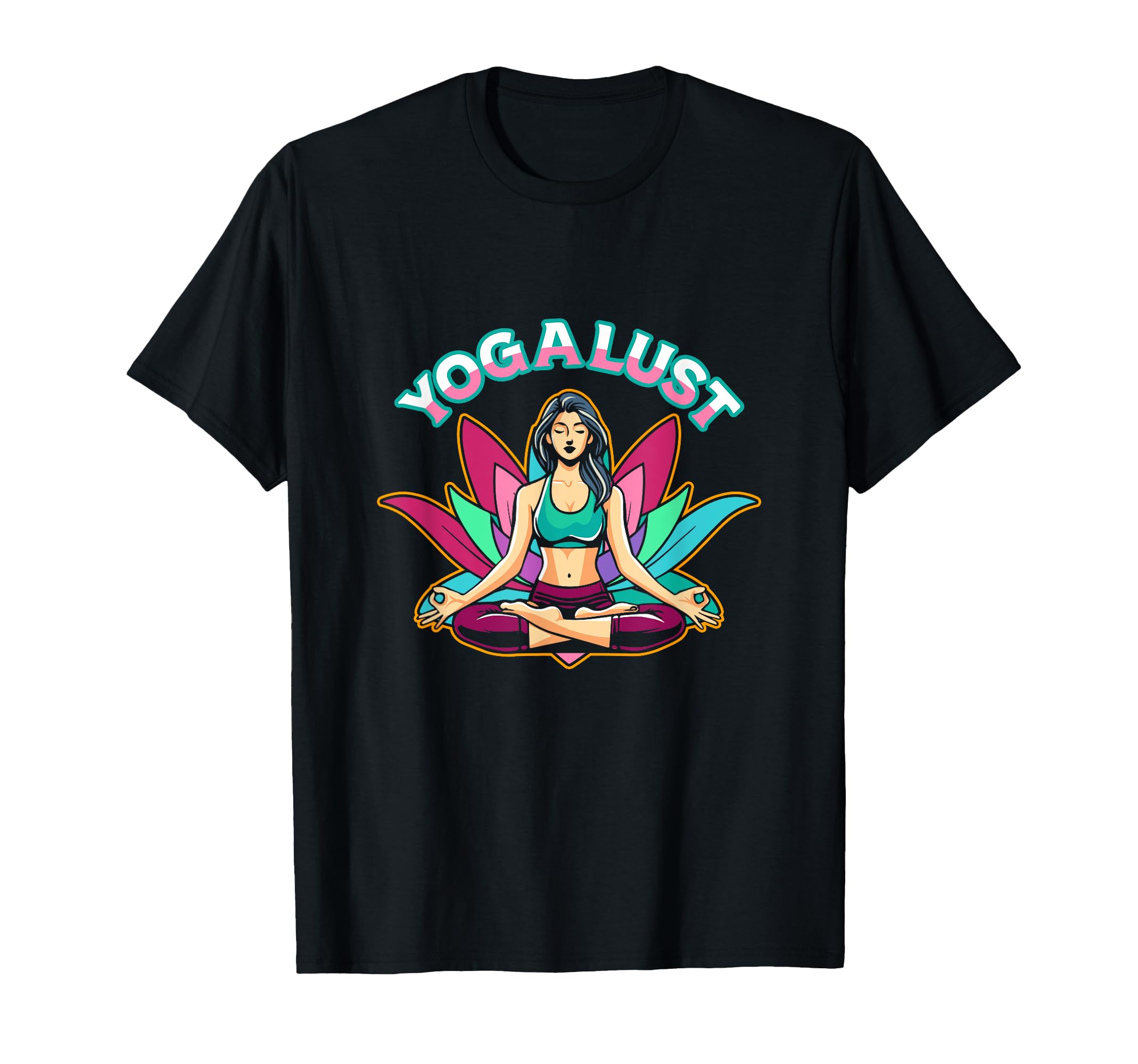 Yoga Lust Peaceful Yoga Meditation T-Shirt - Fun Novelty Design Unisex - T-Shirt, Sweatshirt, Hoodie