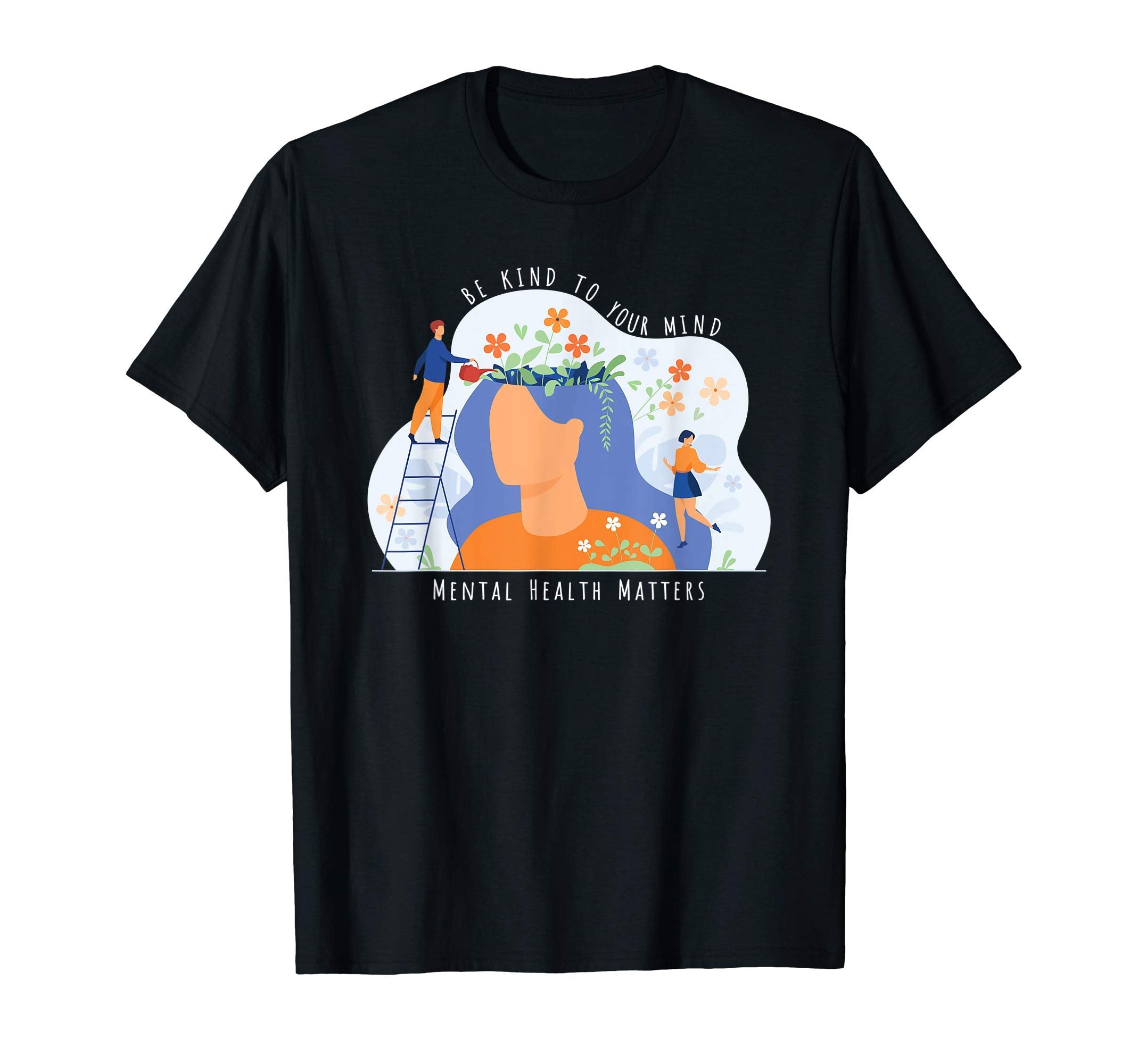 Mental Health Awareness Matters Be Kind T-Shirt - Novelty Apparel Unisex - T-Shirt, Sweatshirt, Hoodie