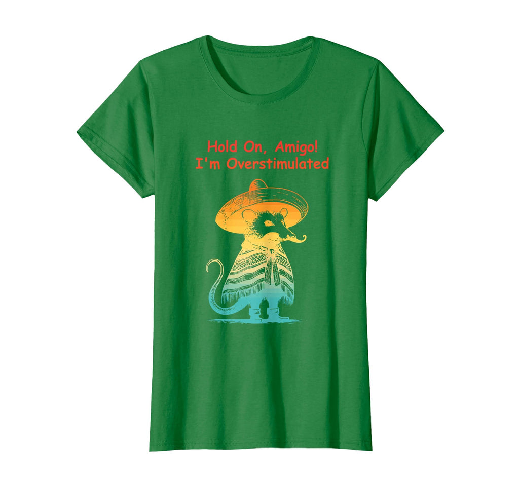 Hold Amigo Im Overstimulated T-Shirt - Fun Novelty Design Men Women - T-Shirt, Sweatshirt, Hoodie