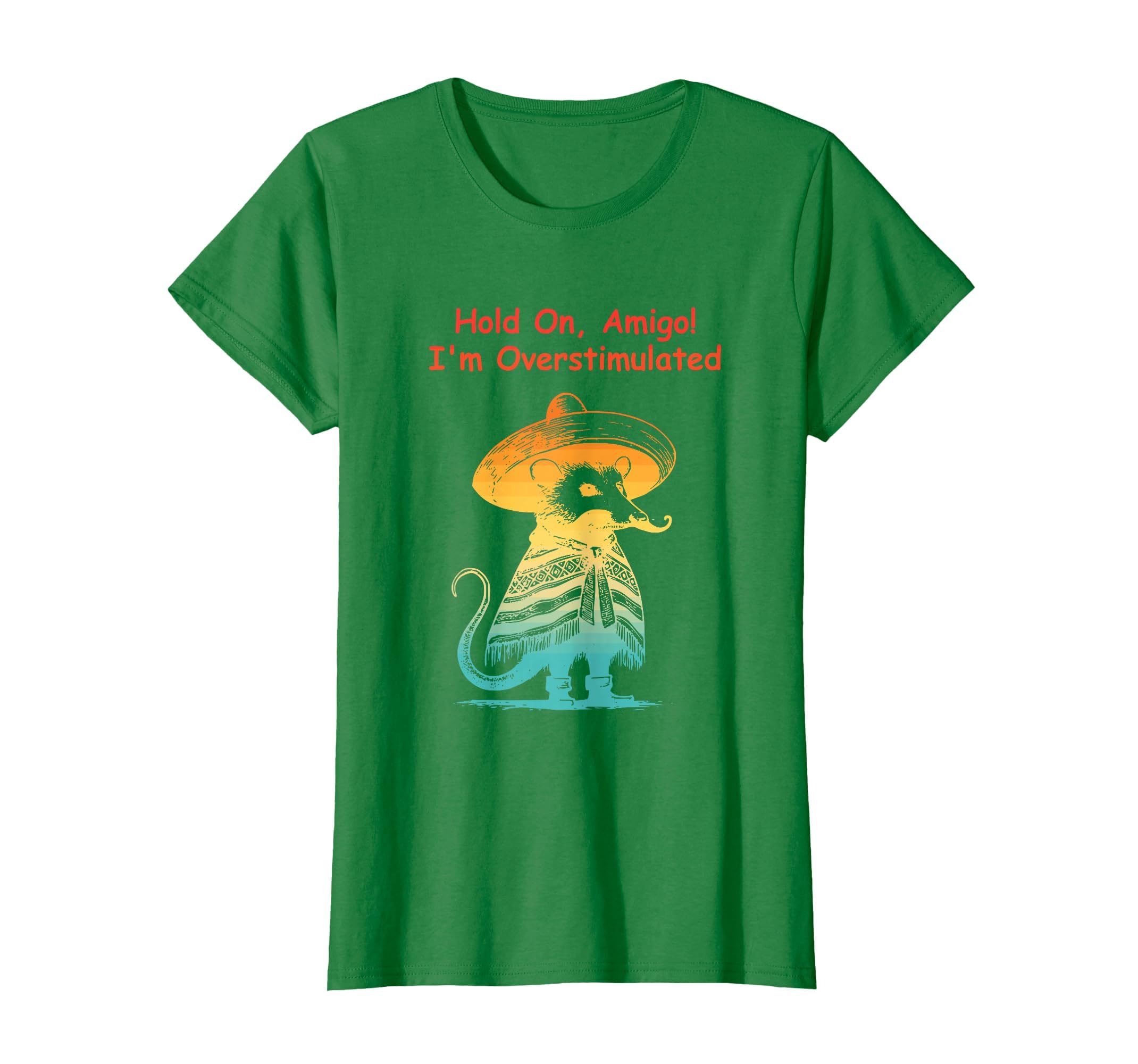 Hold Amigo Im Overstimulated T-Shirt - Fun Novelty Design Men Women - T-Shirt, Sweatshirt, Hoodie