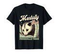Anxiety Mental Health Opossum Mentally T-Shirt - Trendy Graphic for Adults - T-Shirt, Sweatshirt, Hoodie