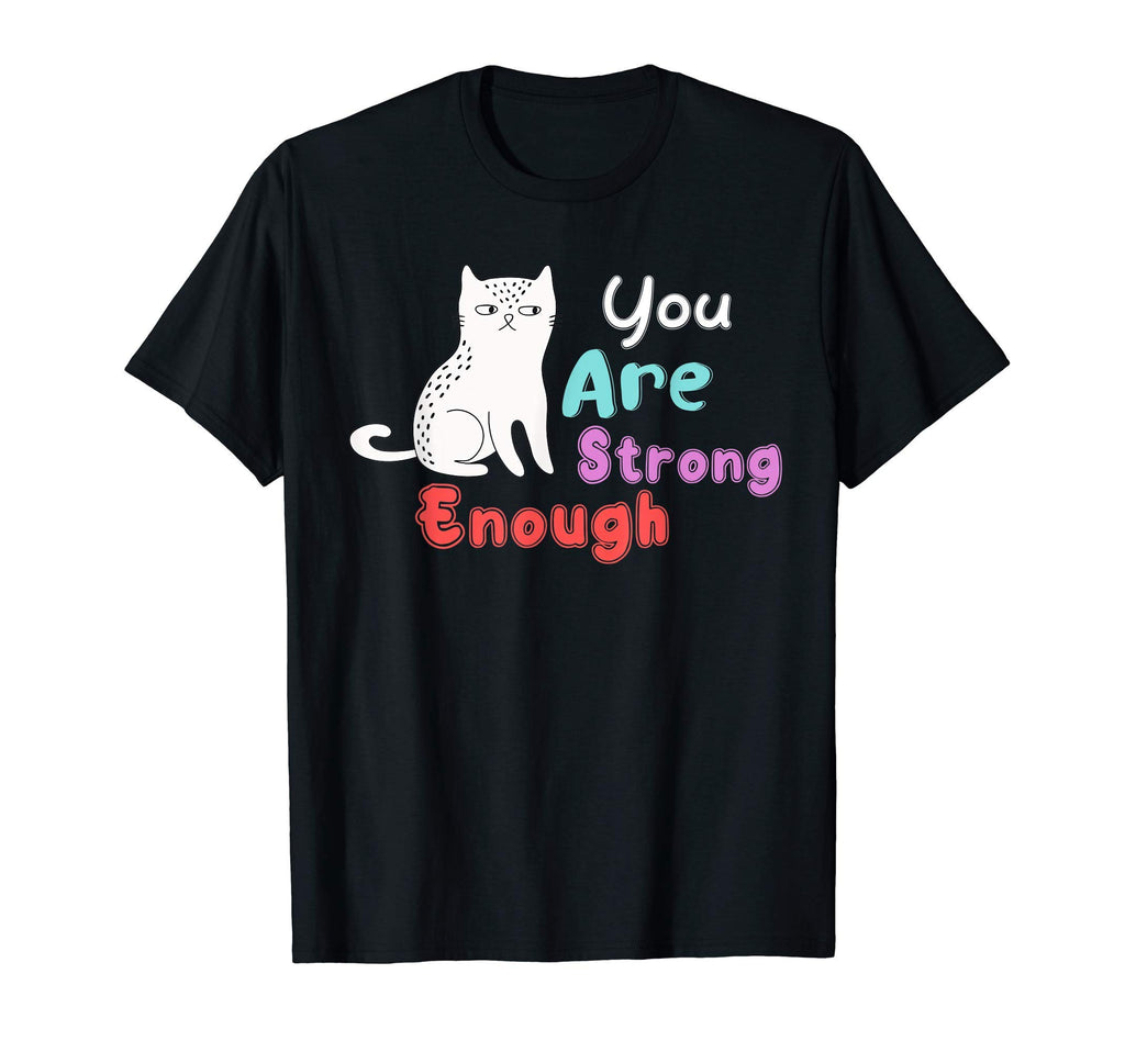 You Are Strong Enough Cat Bravery T-Shirt - Custom Art Print for Adults - T-Shirt, Sweatshirt, Hoodie
