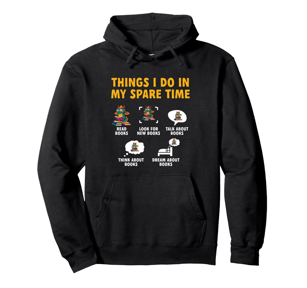 Dragon Reading Things I Do My Spare Hoodie - Fun Novelty Design Men Women - T-Shirt, Sweatshirt, Hoodie