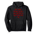 Keep Going Because You Didnt Come This Hoodie - Streetwear Style Unisex - T-Shirt, Sweatshirt, Hoodie