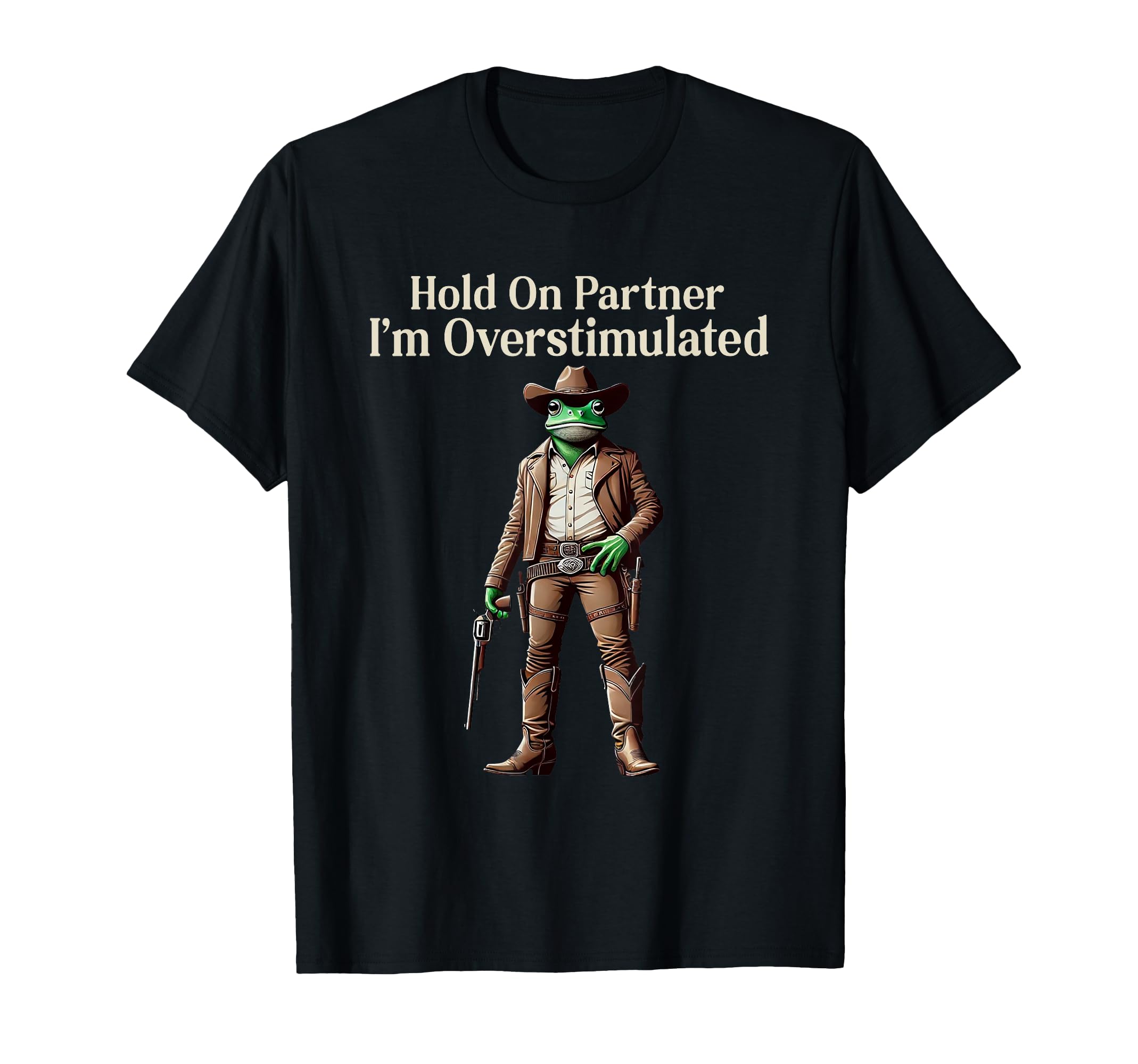 Hold Partner Im Overstimulated Funny T-Shirt - Minimalist Print Unisex - T-Shirt, Sweatshirt, Hoodie