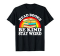 Read Books Be Kind Stay Weird Funny T-Shirt - Novelty Apparel for Adults - T-Shirt, Sweatshirt, Hoodie