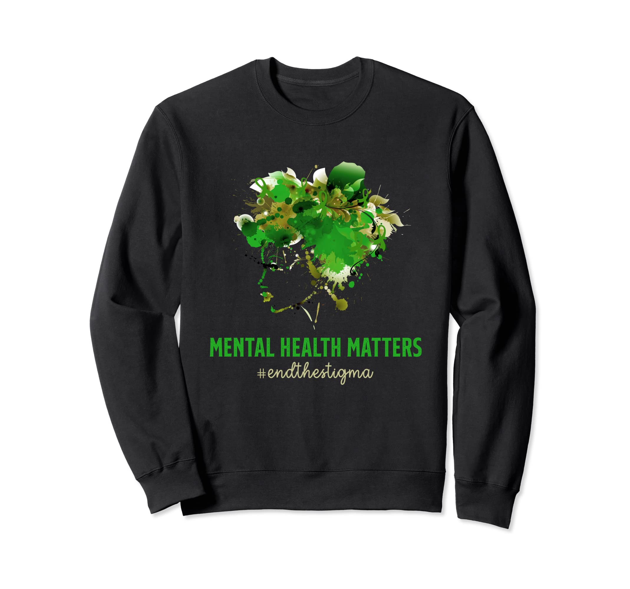 End Stigma Mental Health Matters Sweatshirt - Fun Novelty Design Men Women - T-Shirt, Sweatshirt, Hoodie