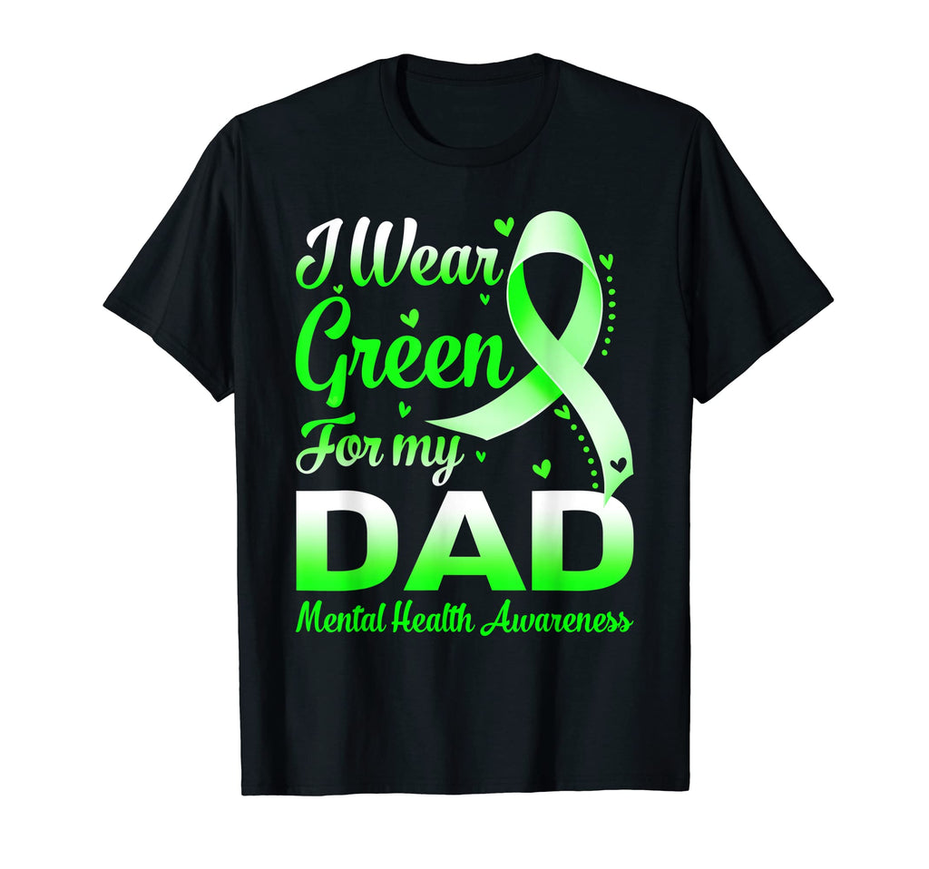 I Wear Green My Dad Mental Health T-Shirt - Minimalist Print Men Women - T-Shirt, Sweatshirt, Hoodie