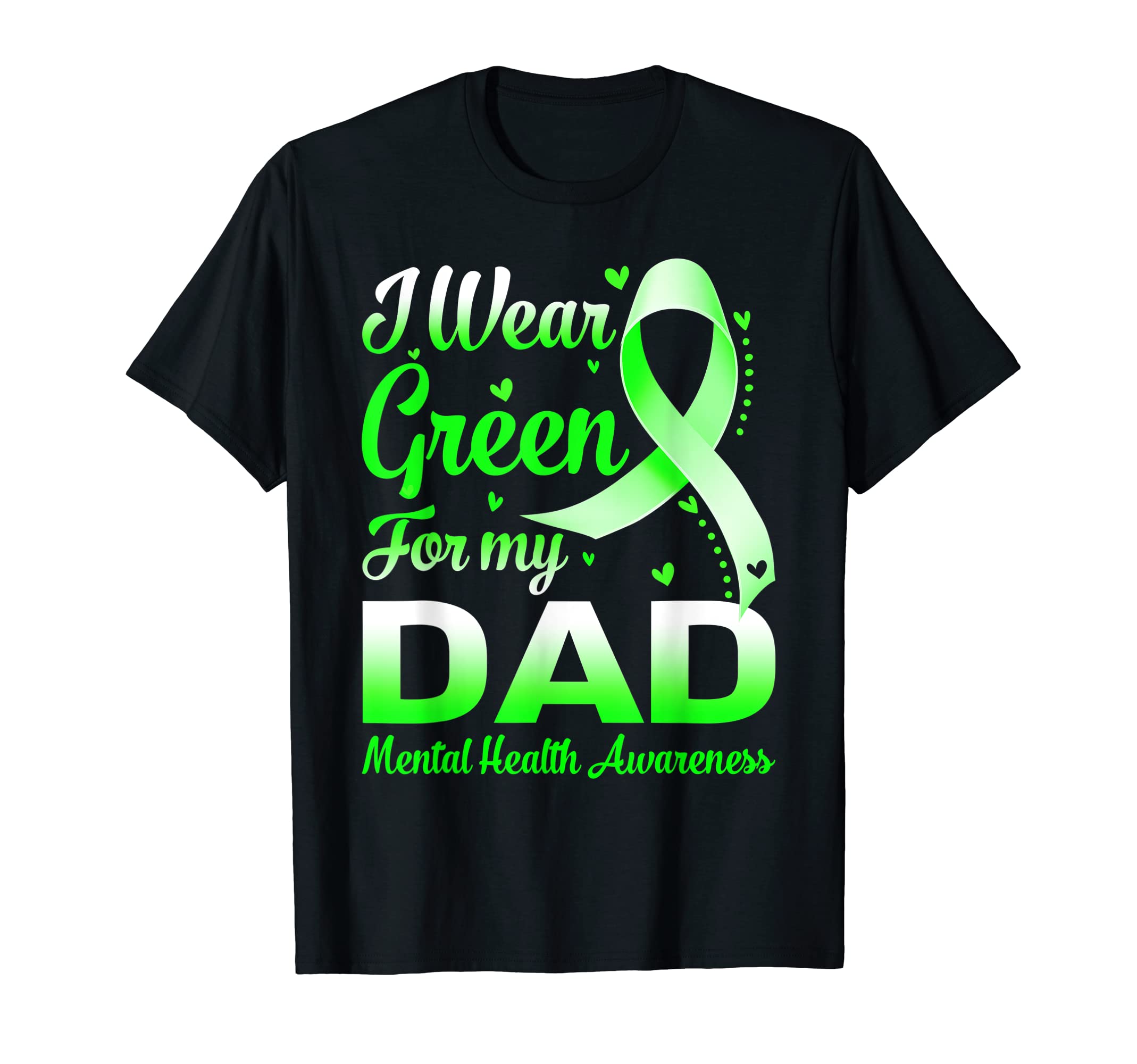 I Wear Green My Dad Mental Health T-Shirt - Minimalist Print Men Women - T-Shirt, Sweatshirt, Hoodie