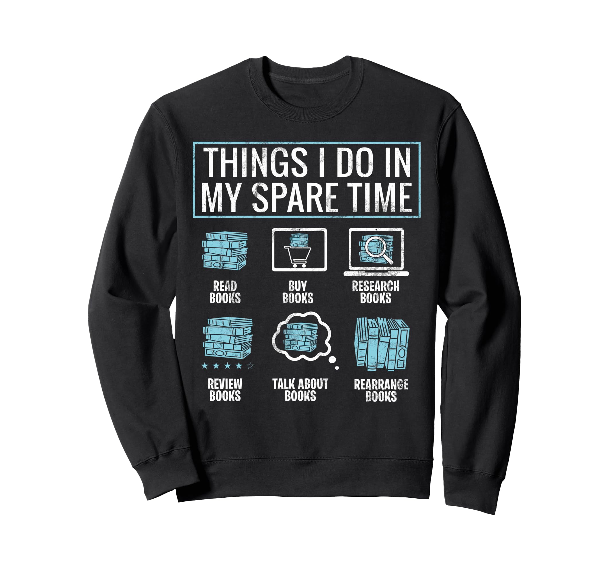 Things I Do My Spare Time Books Sweatshirt - Novelty Apparel Men Women - T-Shirt, Sweatshirt, Hoodie