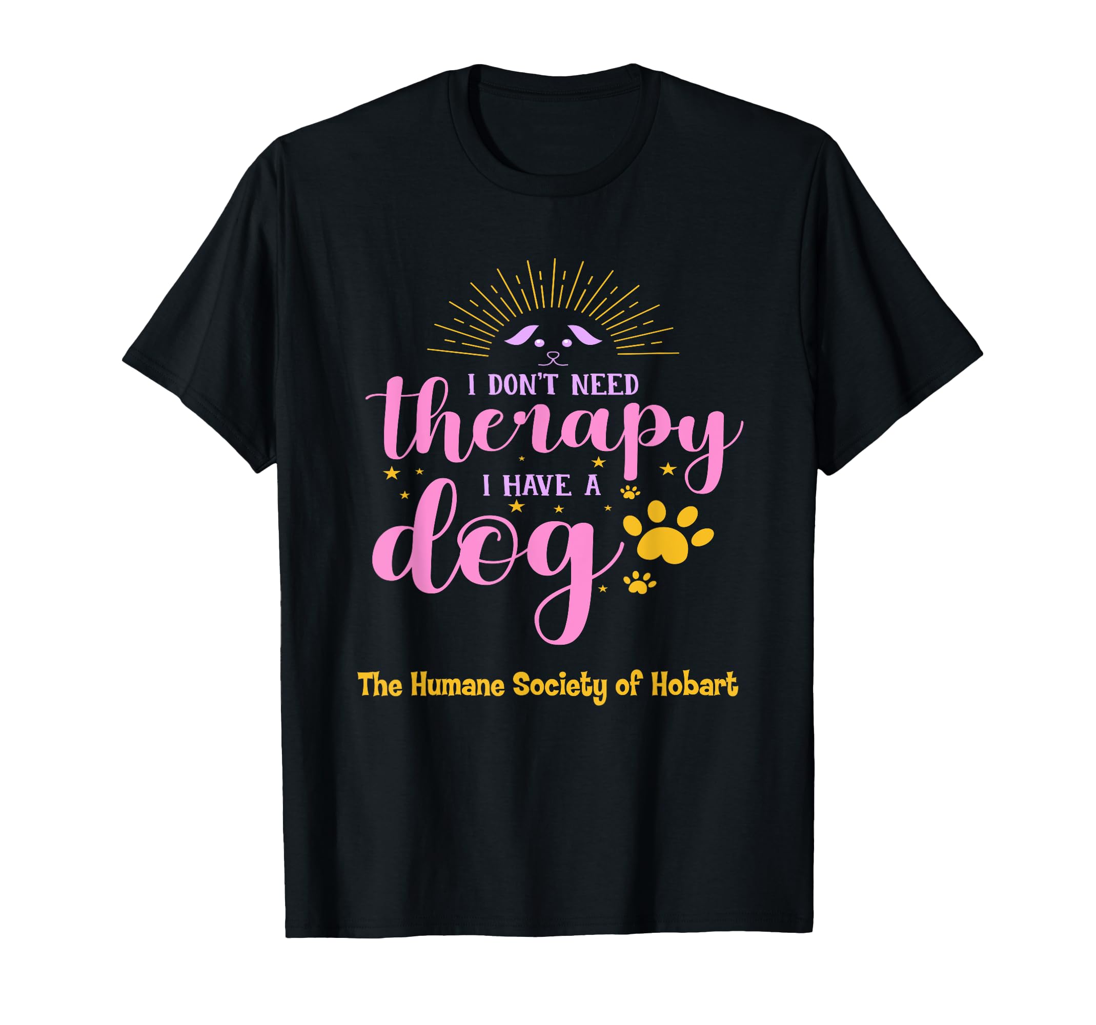 I Dont Need Therapy I Have Dog T-Shirt - Casual Everyday Wear Unisex - T-Shirt, Sweatshirt, Hoodie