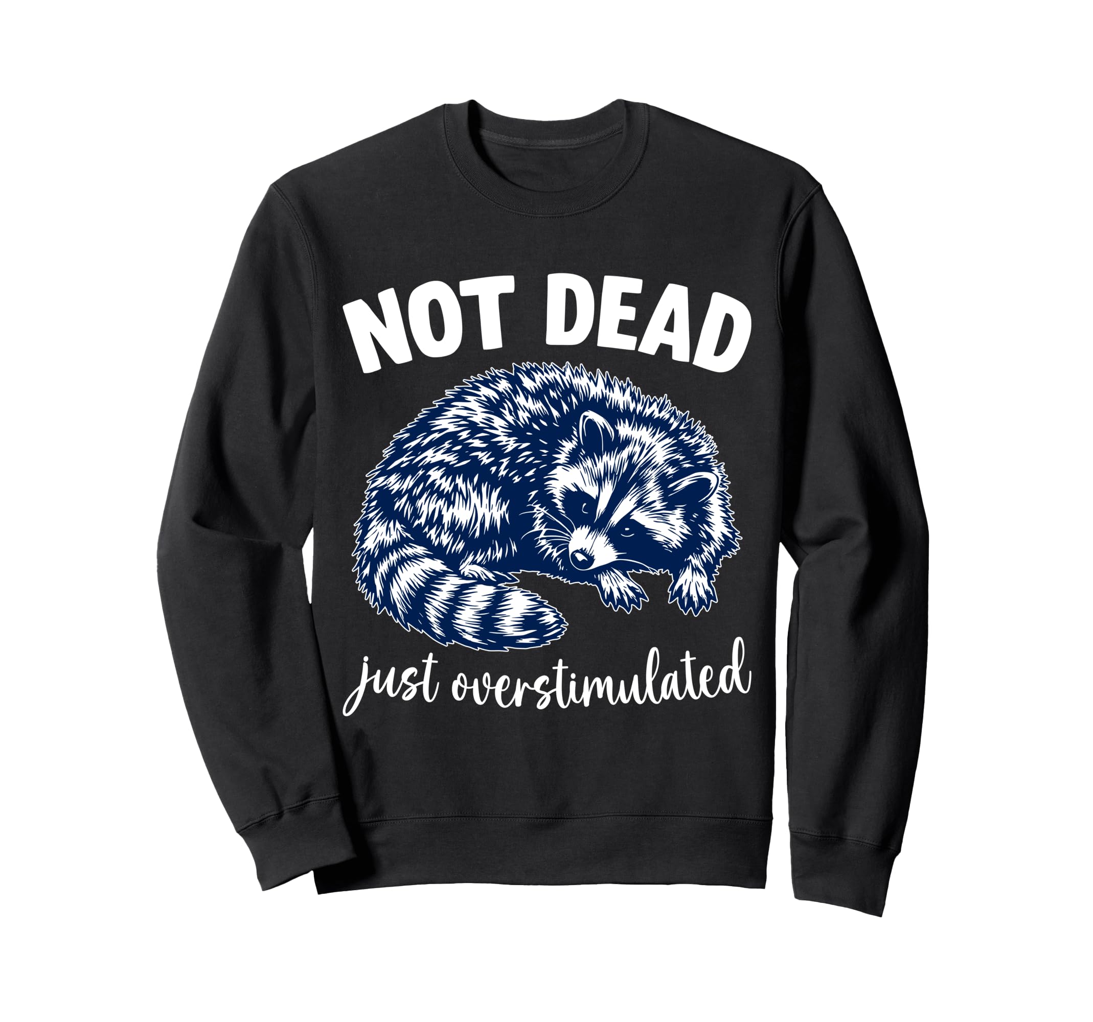 Feral Racoon Raccoon Overstimulated Sweatshirt - Streetwear Style Unisex - T-Shirt, Sweatshirt, Hoodie
