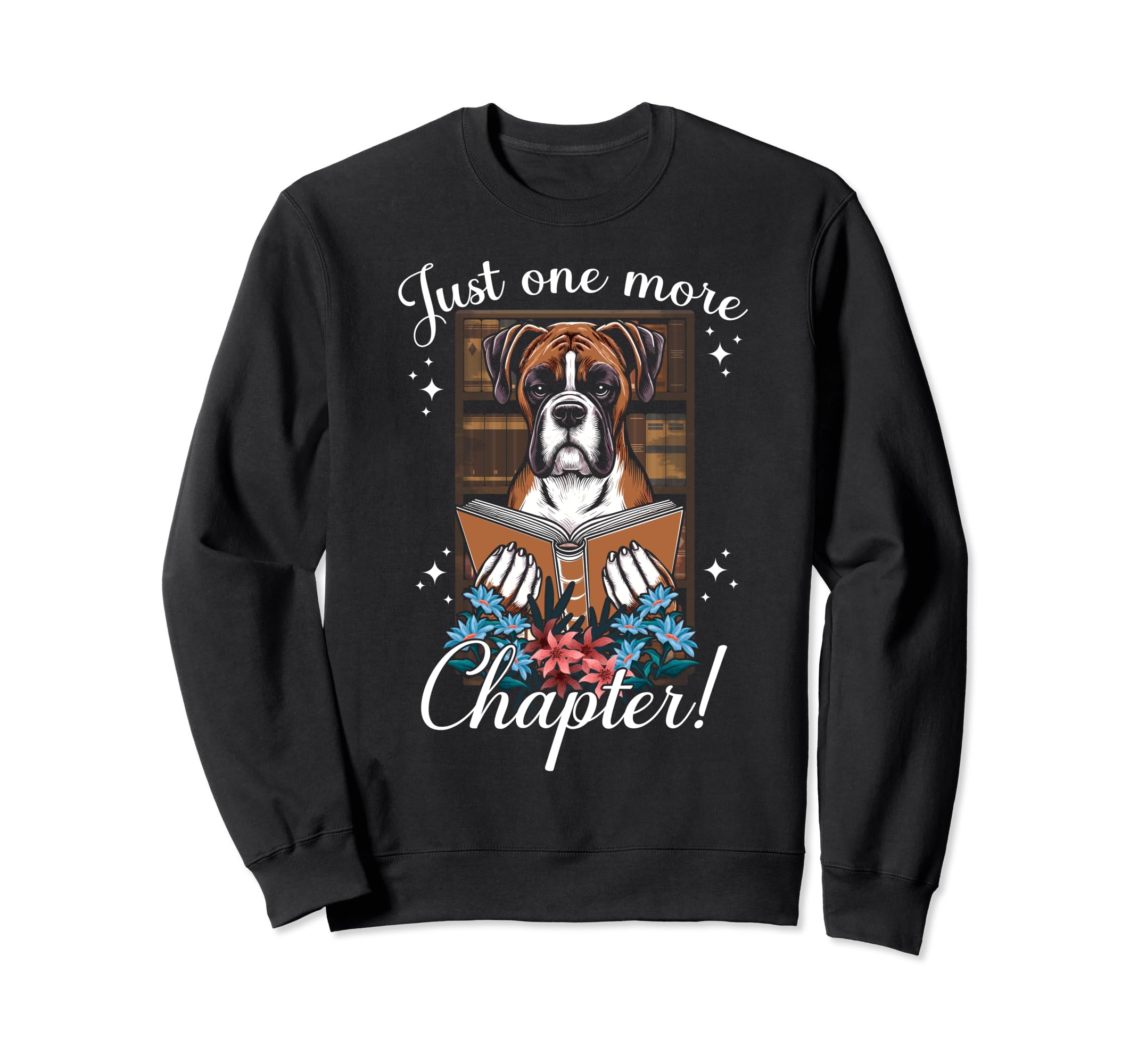 Just One More Chapter Reading Boxer Sweatshirt - Trendy Graphic for Adults - T-Shirt, Sweatshirt, Hoodie
