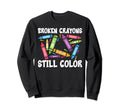 Broken Crayons Still Color Mental Sweatshirt - Custom Art Print Men Women - T-Shirt, Sweatshirt, Hoodie