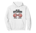 Are You Overthinking What Im Hoodie - Novelty Apparel for Adults - T-Shirt, Sweatshirt, Hoodie