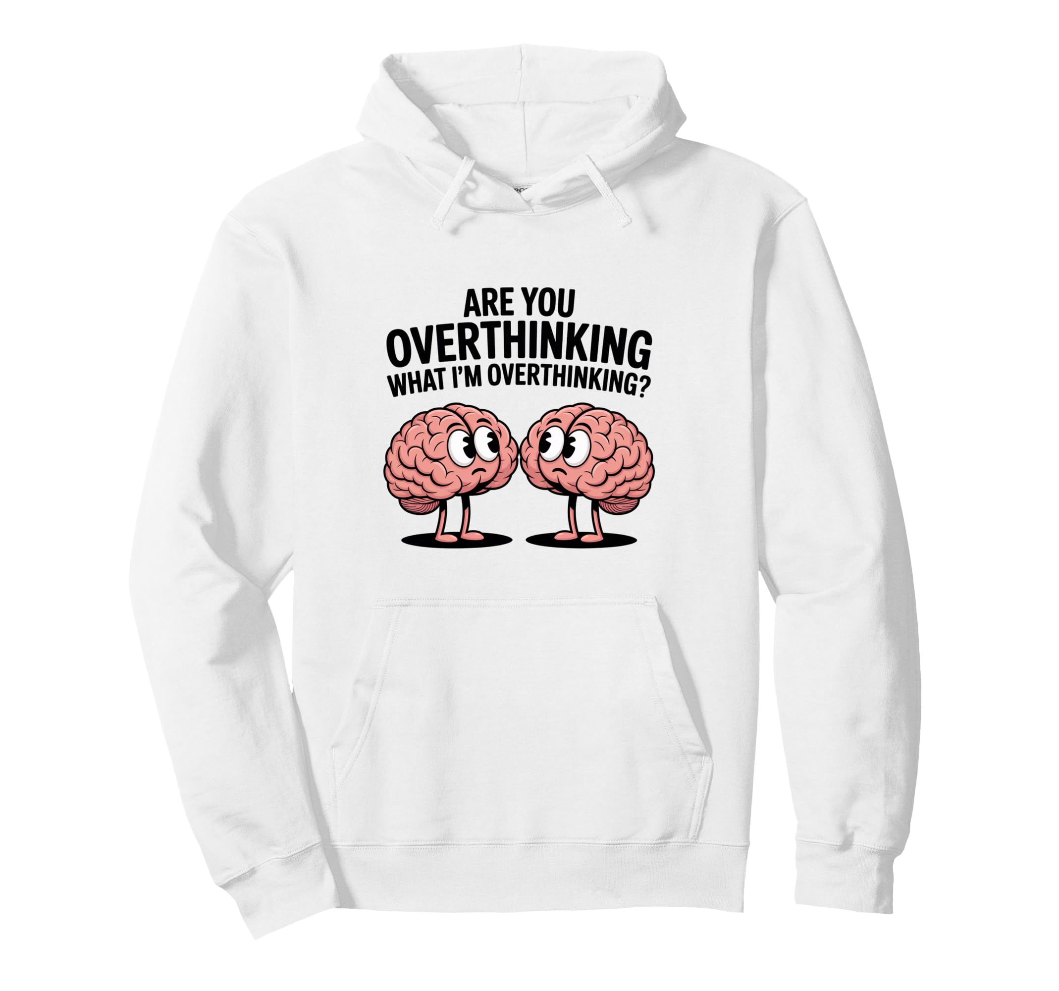 Are You Overthinking What Im Hoodie - Novelty Apparel for Adults - T-Shirt, Sweatshirt, Hoodie