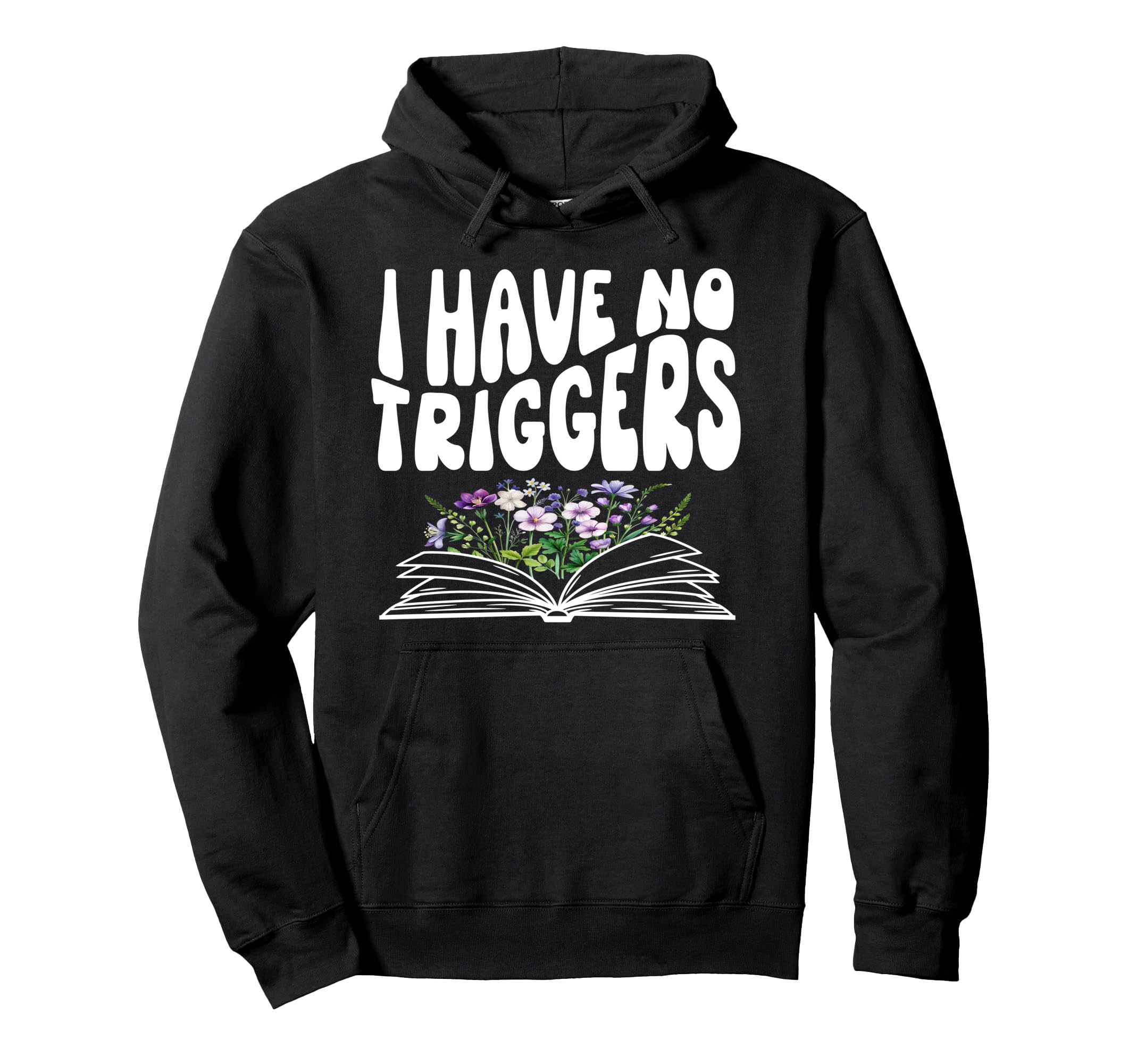 I Have No Triggers Dark Romance Hoodie - Casual Everyday Wear Unisex - T-Shirt, Sweatshirt, Hoodie