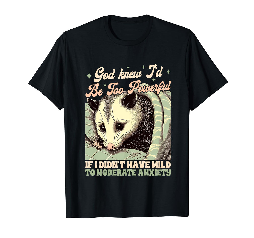 Anxiety Opossum If I Didnt Have Mild To T-Shirt - Trendy Graphic Men Women - T-Shirt, Sweatshirt, Hoodie