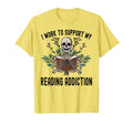 I Work To Support My Reading Addiction T-Shirt - Graphic Print for Adults - T-Shirt, Sweatshirt, Hoodie