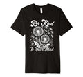 Hippie Flower Power Be Kind To Your T-Shirt - Trendy Graphic for Adults - T-Shirt, Sweatshirt, Hoodie
