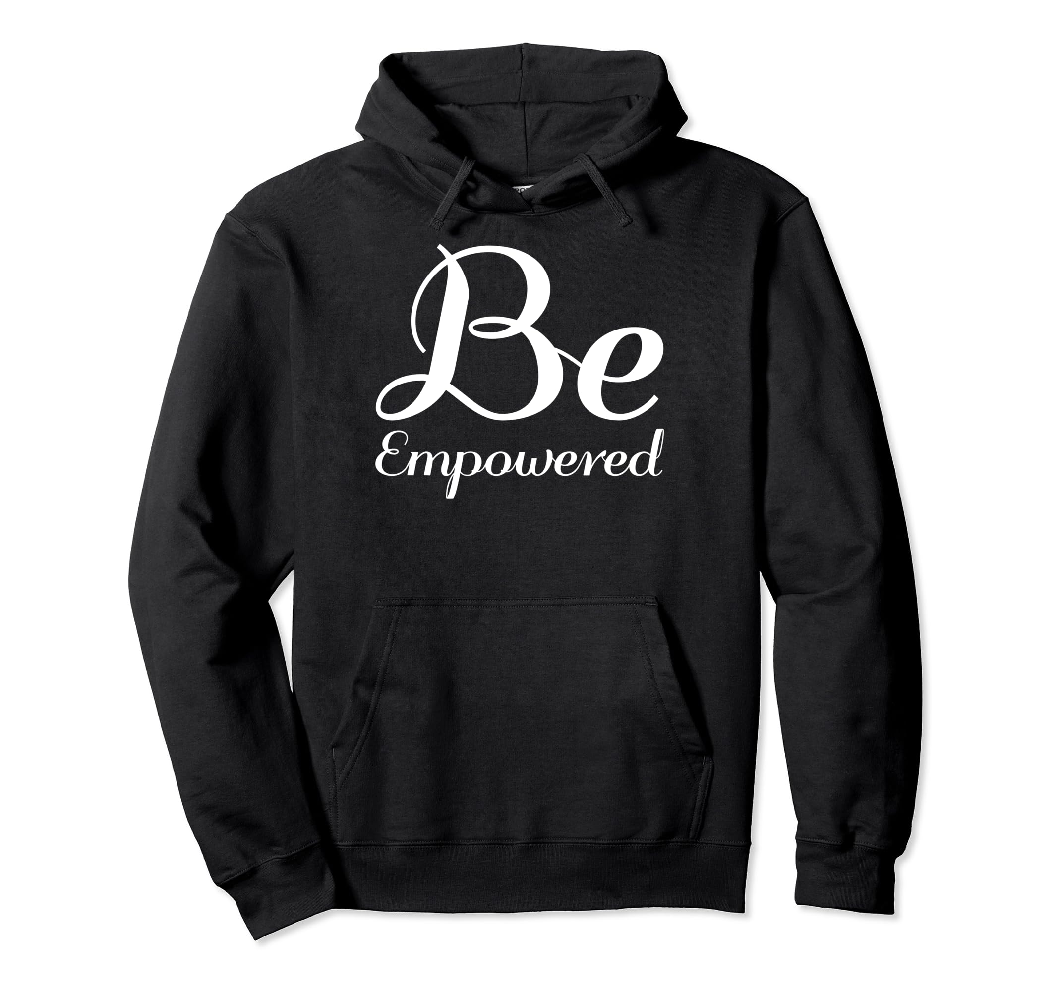 Be Empowered Mental Health Hoodie - Streetwear Style Unisex - T-Shirt, Sweatshirt, Hoodie