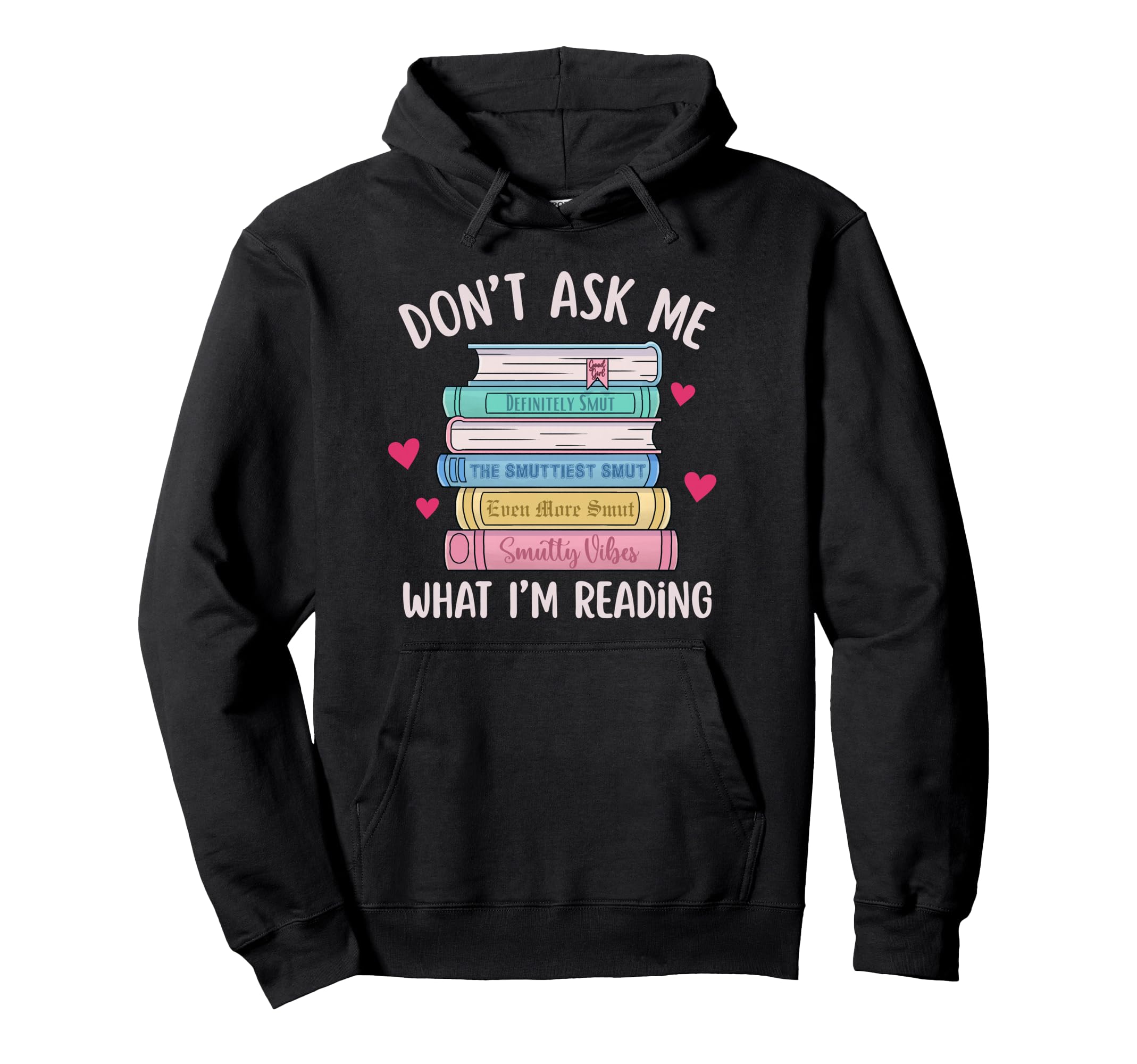 Dont Ask Me What Im Reading Bookish Hoodie - Fun Novelty Design Men Women - T-Shirt, Sweatshirt, Hoodie