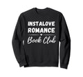 Instalove Books Instalove Romance Sweatshirt - Aesthetic Graphic Unisex - T-Shirt, Sweatshirt, Hoodie