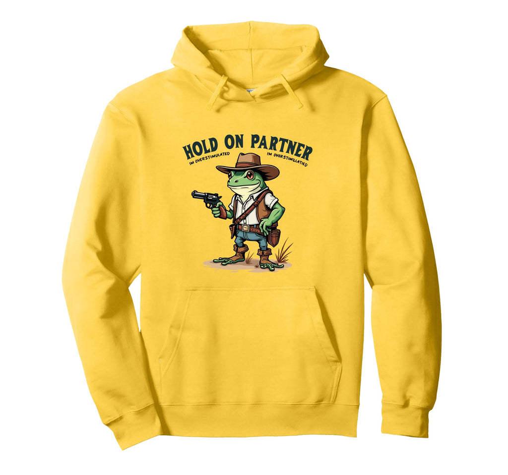 Hold Partner Im Overstimulated Cowboy Hoodie - Aesthetic Graphic Unisex - T-Shirt, Sweatshirt, Hoodie