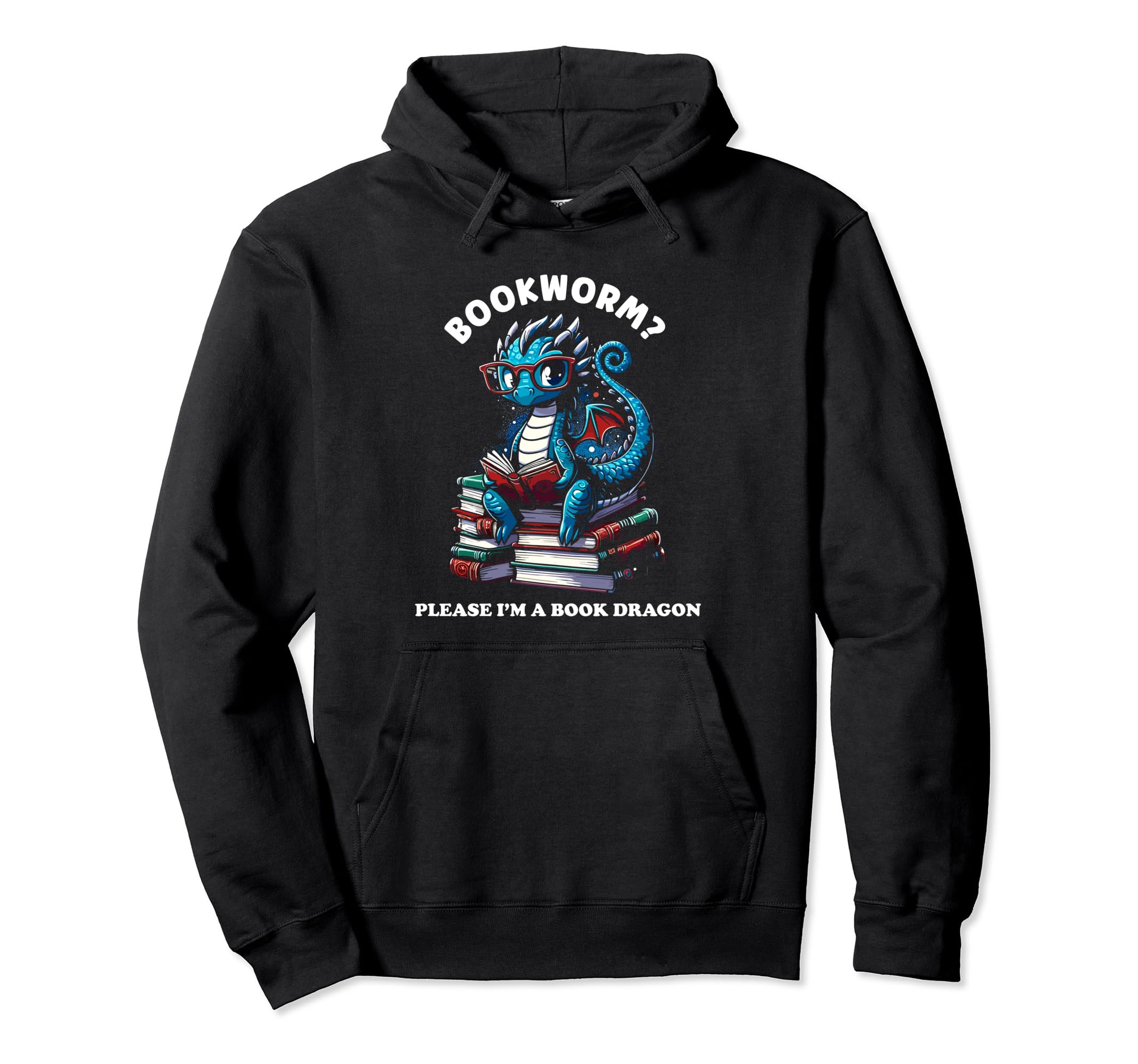 Bookworm Im Book Dragon Funny Avid Hoodie - Fun Novelty Design Unisex - T-Shirt, Sweatshirt, Hoodie