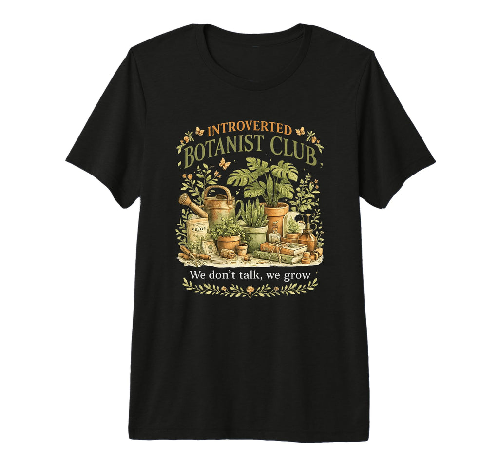 Introverted Botanist Club We Dont Talk We T-Shirt - Unique Graphic Unisex - T-Shirt, Sweatshirt, Hoodie