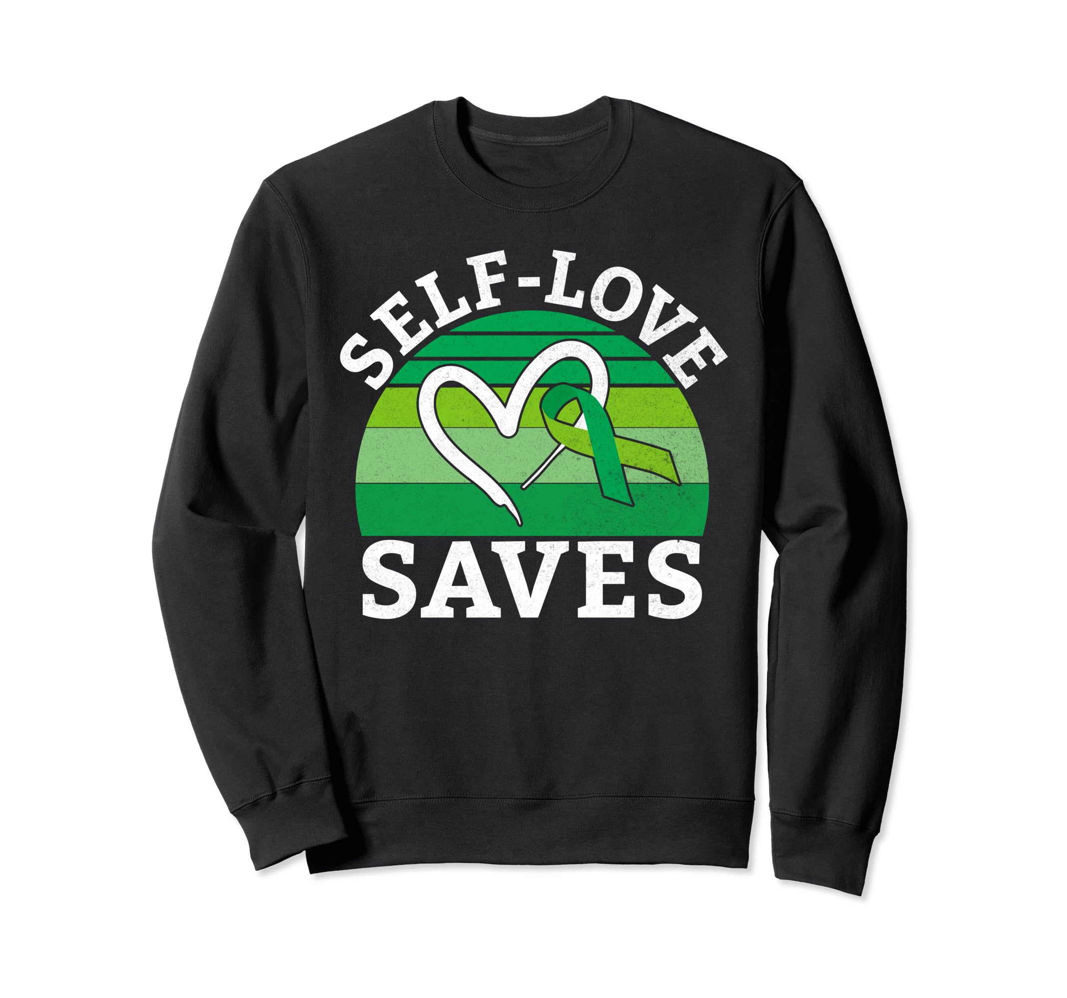 Self Love Saves Mental Health Sweatshirt - Fun Novelty Design Men Women - T-Shirt, Sweatshirt, Hoodie