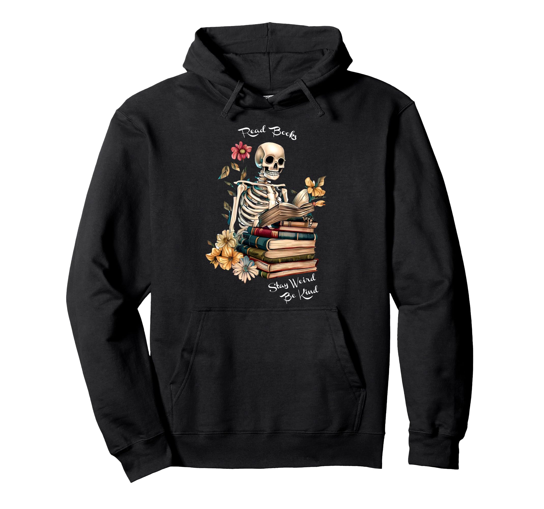 Skeleton Floral Read Books Be Hoodie - Casual Everyday Wear for Adults - T-Shirt, Sweatshirt, Hoodie