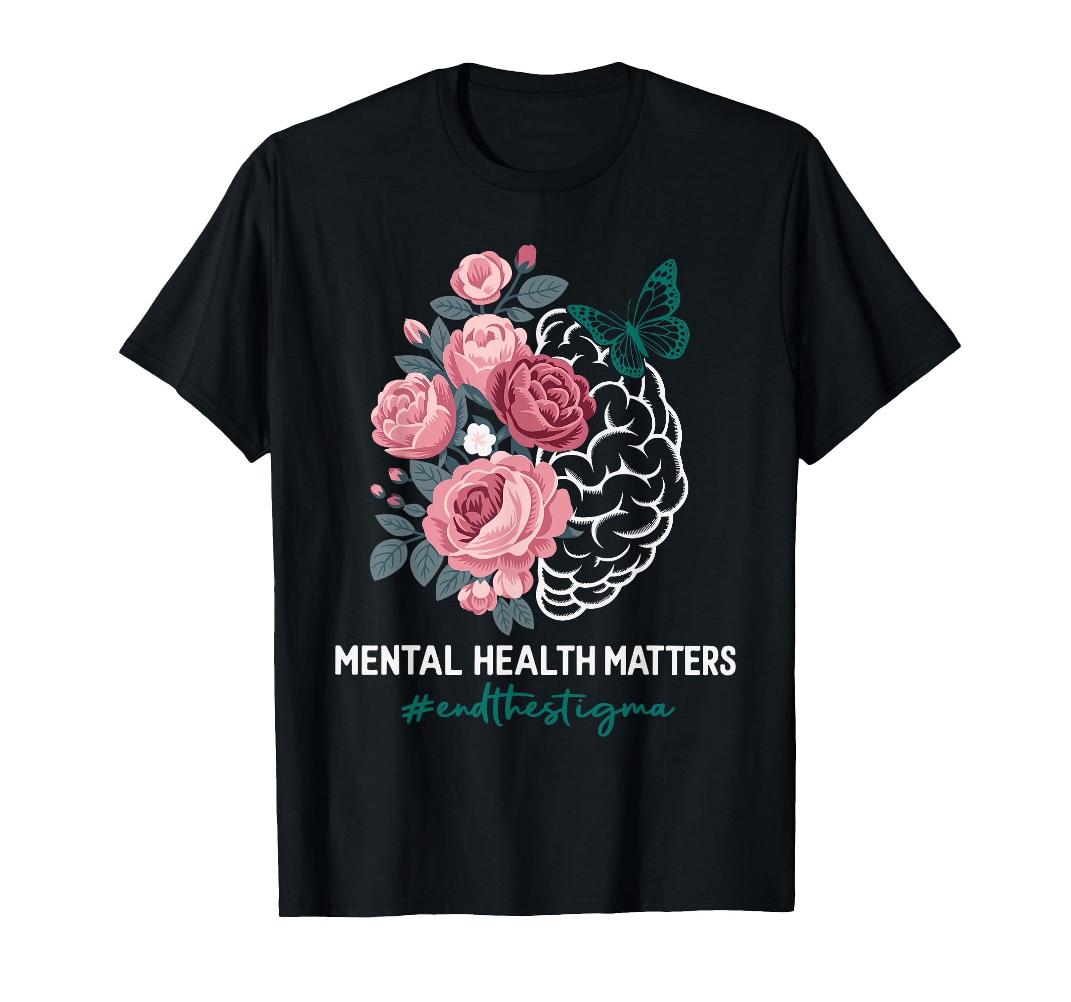Mental Health Matters End Stigma Floral T-Shirt - Graphic Print Unisex - T-Shirt, Sweatshirt, Hoodie