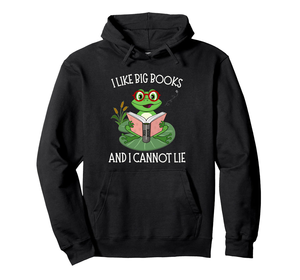 I Like Big Books And I Cannot Lie Funny Hoodie - Unique Graphic for Adults - T-Shirt, Sweatshirt, Hoodie