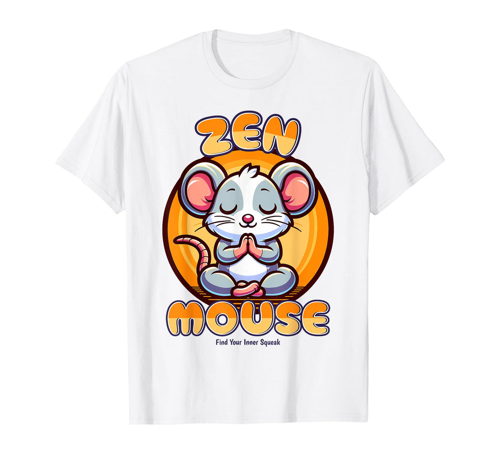 Relaxation Inner Squeak Zen Mouse T-Shirt - Fun Novelty Design Men Women - T-Shirt, Sweatshirt, Hoodie