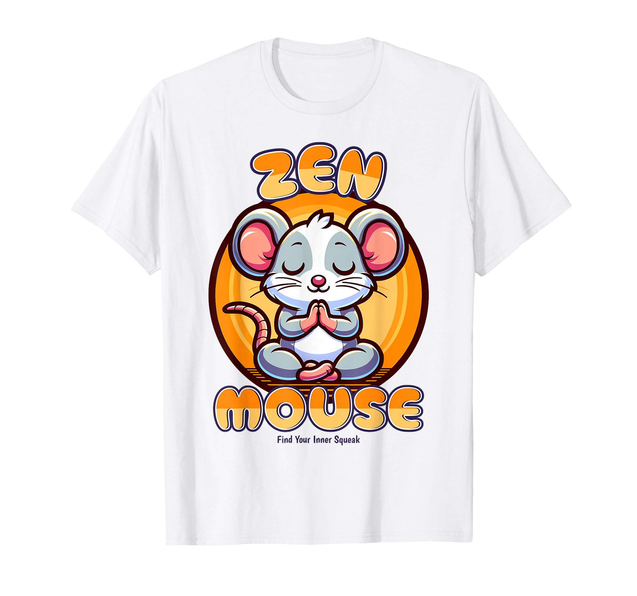 Relaxation Inner Squeak Zen Mouse T-Shirt - Fun Novelty Design Men Women - T-Shirt, Sweatshirt, Hoodie