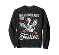 Overstimulated But Festive Holiday Sweatshirt - Graphic Print Unisex - T-Shirt, Sweatshirt, Hoodie