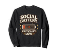 Social Battery Critically Low Funny Sweatshirt - Aesthetic Graphic Unisex - T-Shirt, Sweatshirt, Hoodie