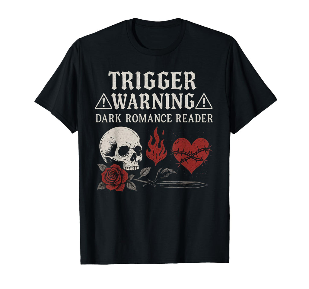 Dark Romance Reader Trigger Warning T-Shirt - Graphic Print for Adults - T-Shirt, Sweatshirt, Hoodie