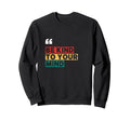 Be Kind To Your Mind Positivity Sweatshirt - Aesthetic Graphic for Adults - T-Shirt, Sweatshirt, Hoodie
