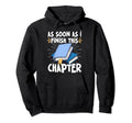 As Soon As I Finish This Chapter Hoodie - Custom Art Print Men Women - T-Shirt, Sweatshirt, Hoodie
